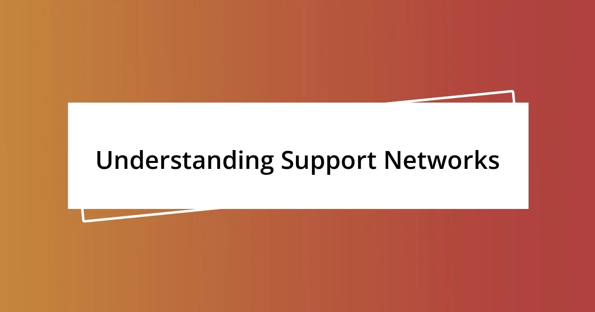 Understanding Support Networks