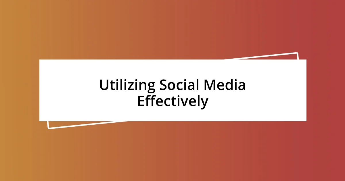 Utilizing Social Media Effectively