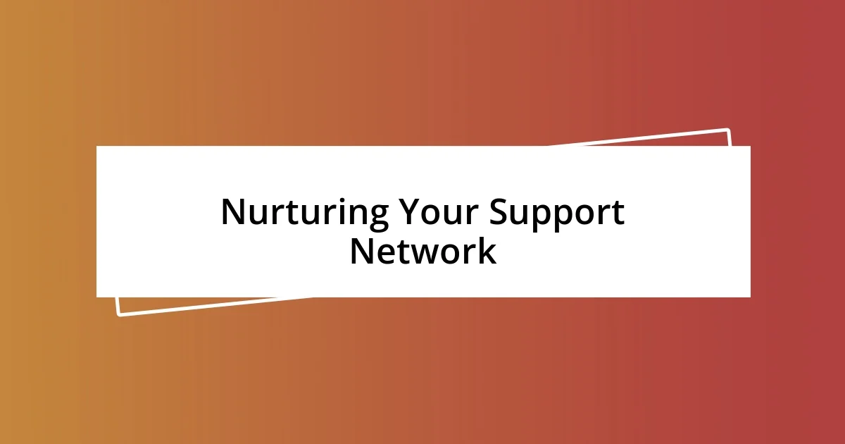 Nurturing Your Support Network