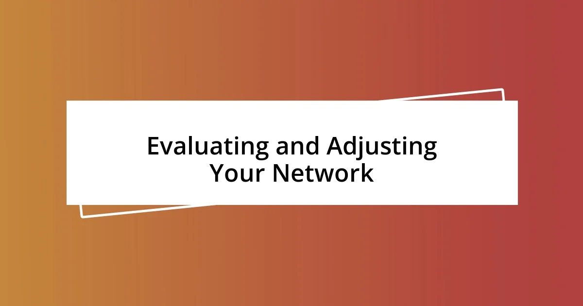 Evaluating and Adjusting Your Network