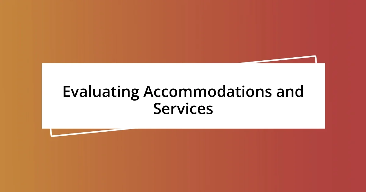 Evaluating Accommodations and Services