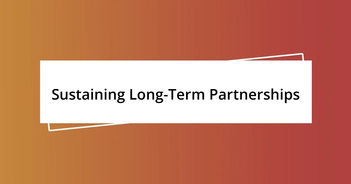 Sustaining Long-Term Partnerships