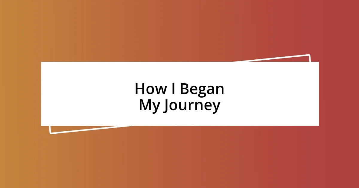 How I Began My Journey