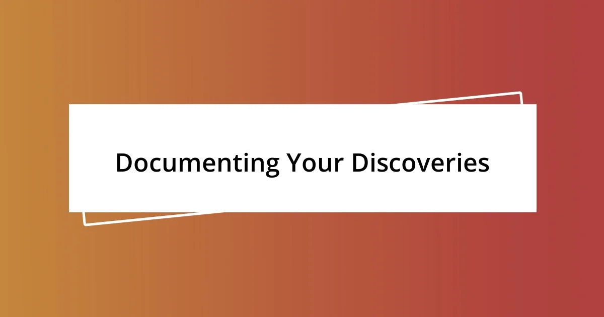 Documenting Your Discoveries