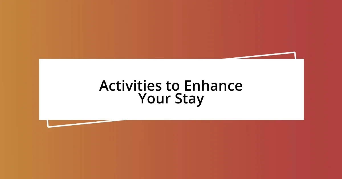 Activities to Enhance Your Stay