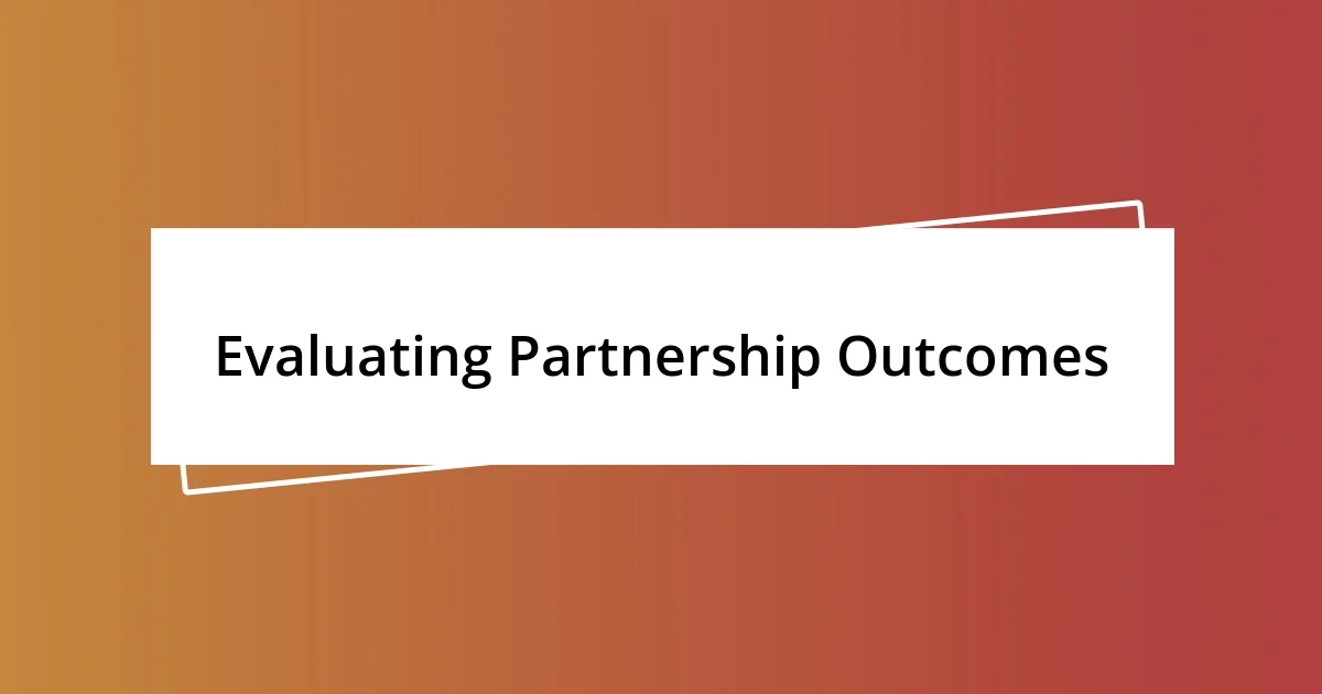 Evaluating Partnership Outcomes