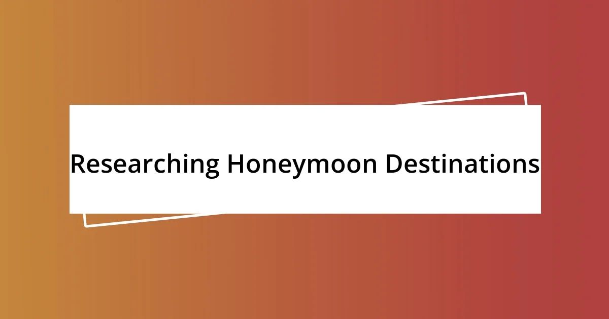 Researching Honeymoon Destinations