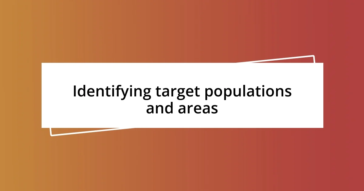 Identifying target populations and areas