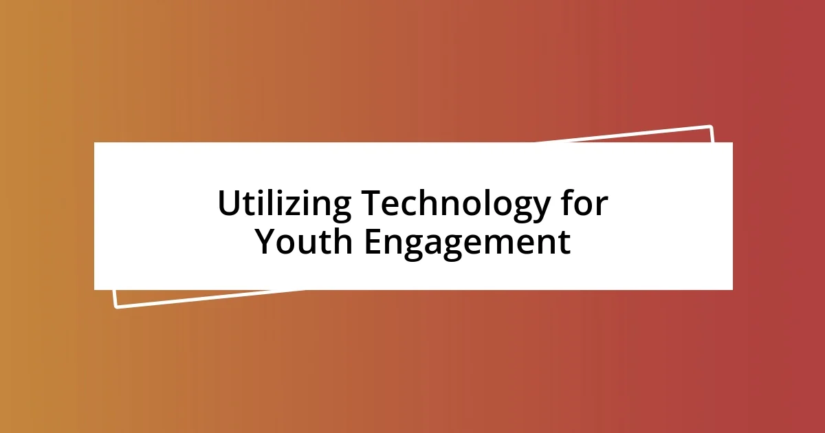 Utilizing Technology for Youth Engagement