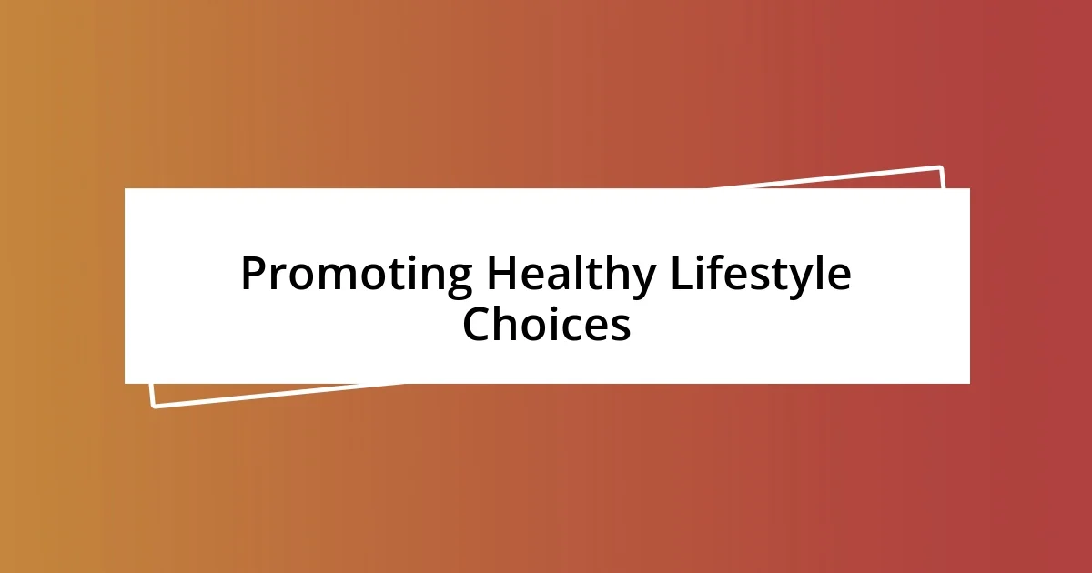 Promoting Healthy Lifestyle Choices