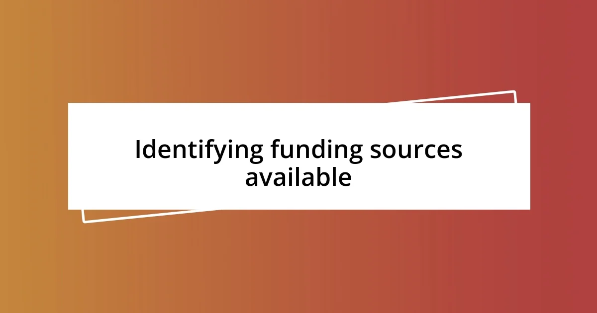 Identifying funding sources available