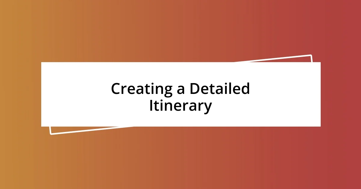 Creating a Detailed Itinerary