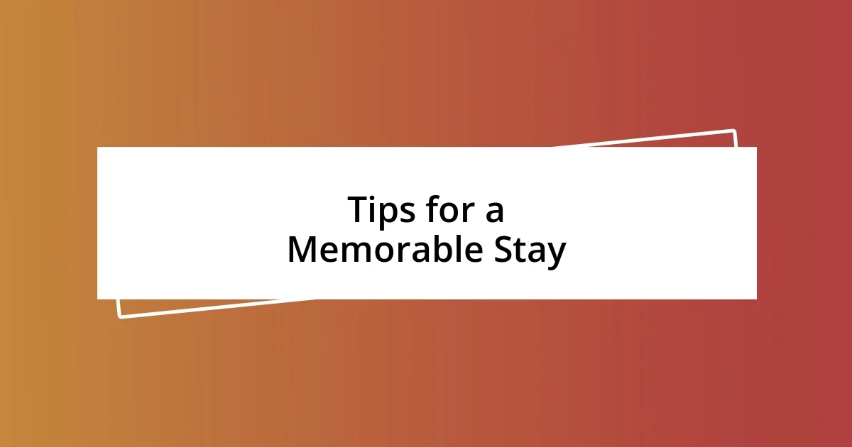 Tips for a Memorable Stay