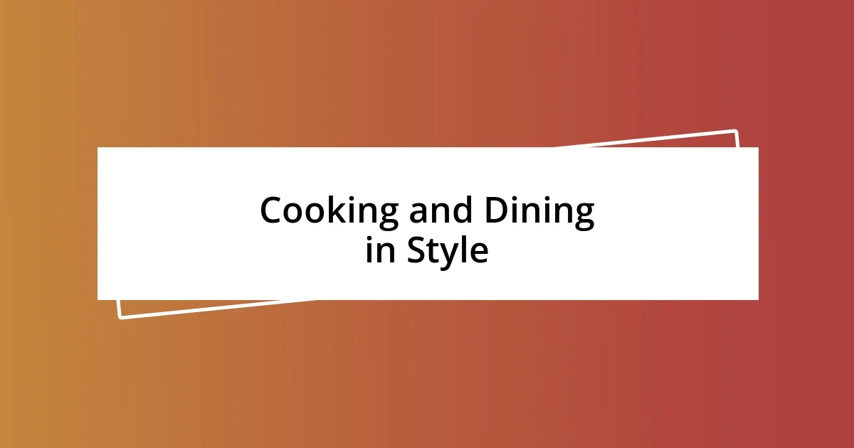 Cooking and Dining in Style