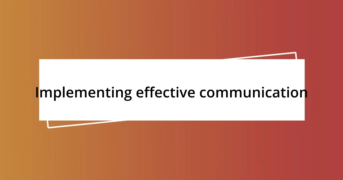 Implementing effective communication