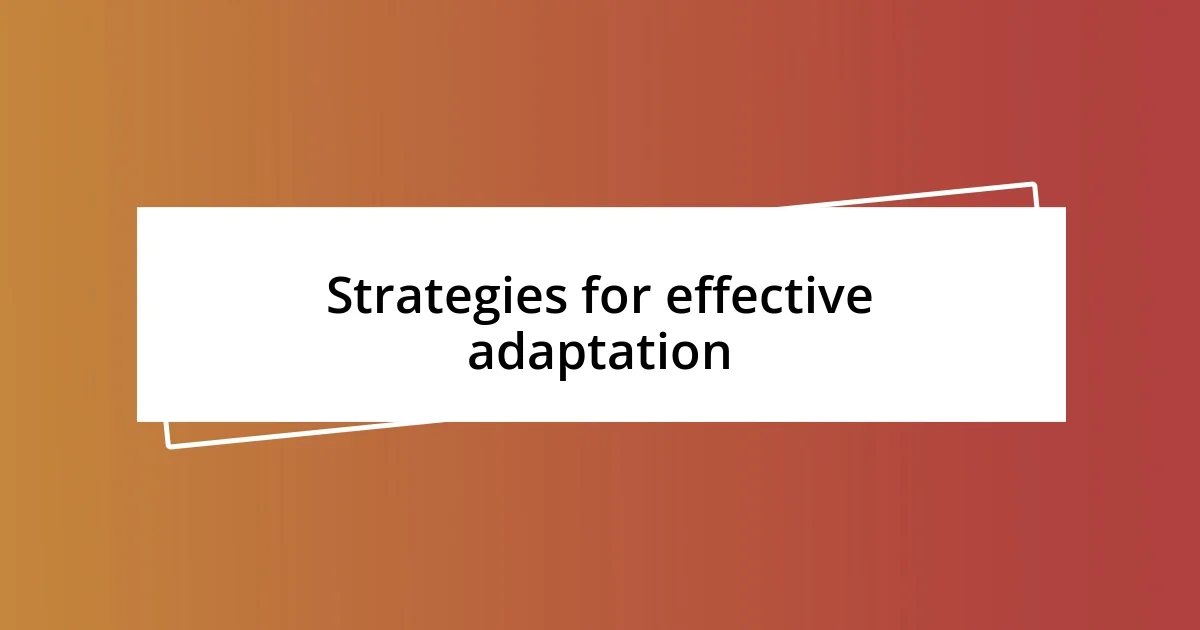 Strategies for effective adaptation