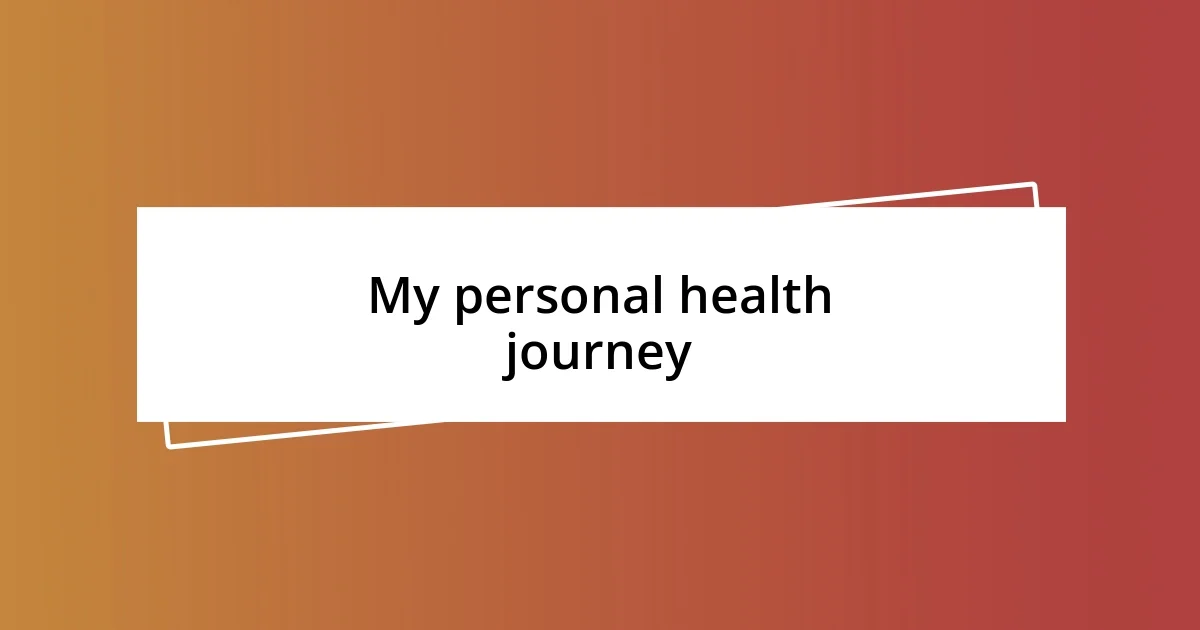 My personal health journey