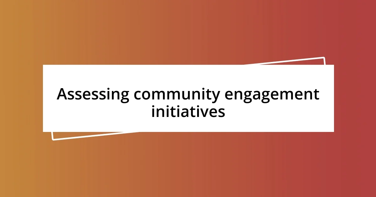 Assessing community engagement initiatives