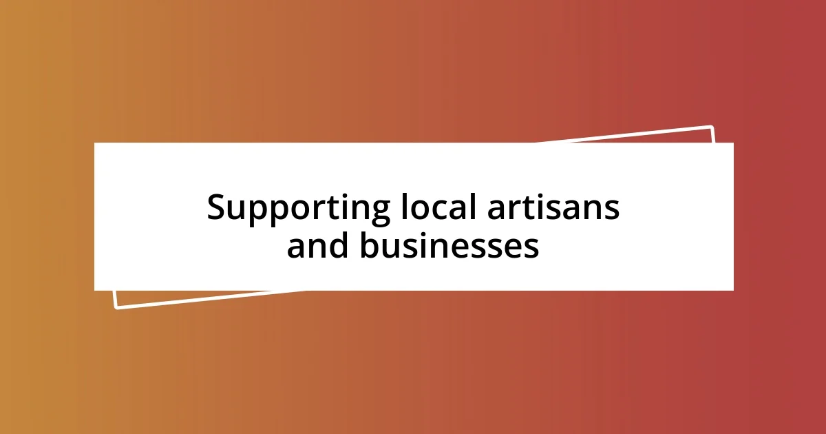 Supporting local artisans and businesses