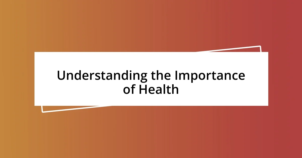 Understanding the Importance of Health