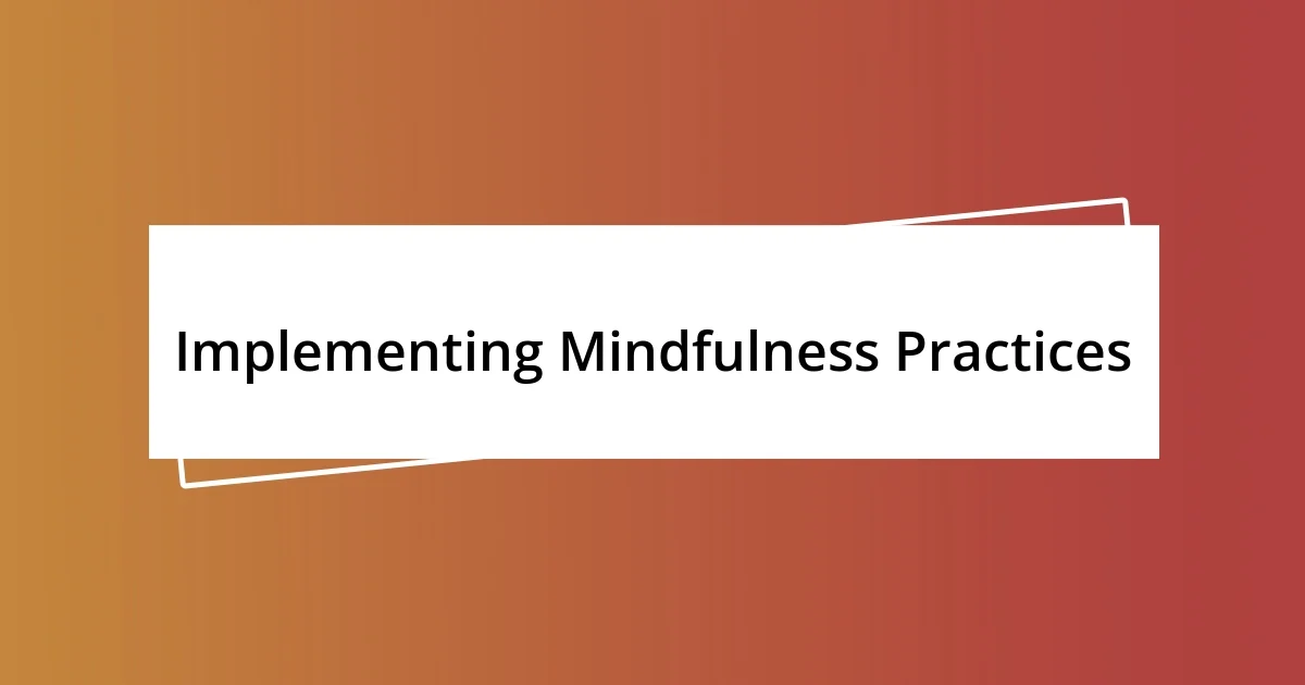 Implementing Mindfulness Practices