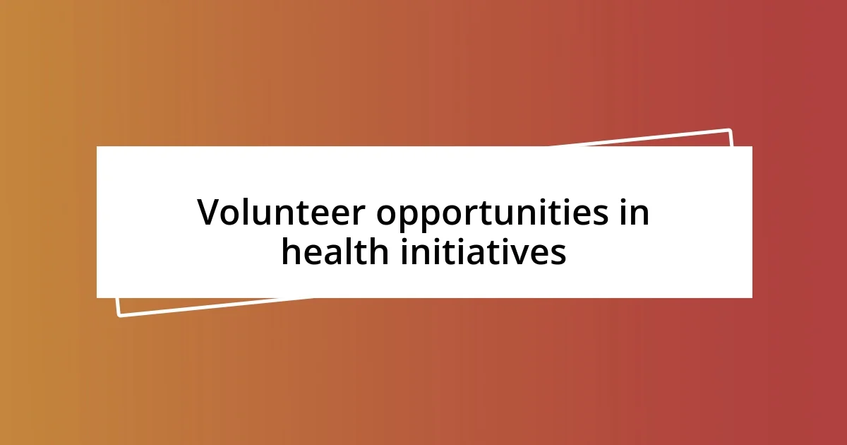 Volunteer opportunities in health initiatives