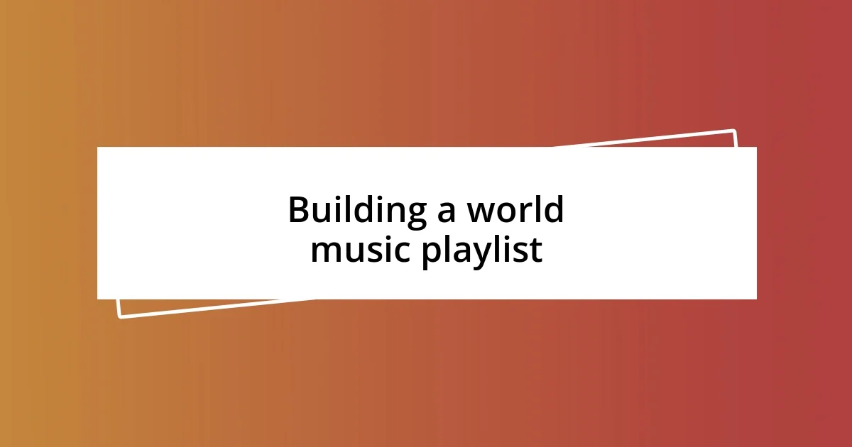 Building a world music playlist