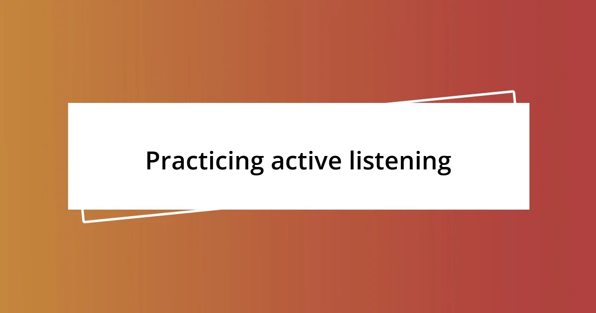 Practicing active listening