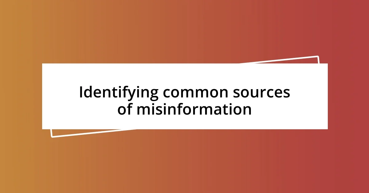 Identifying common sources of misinformation