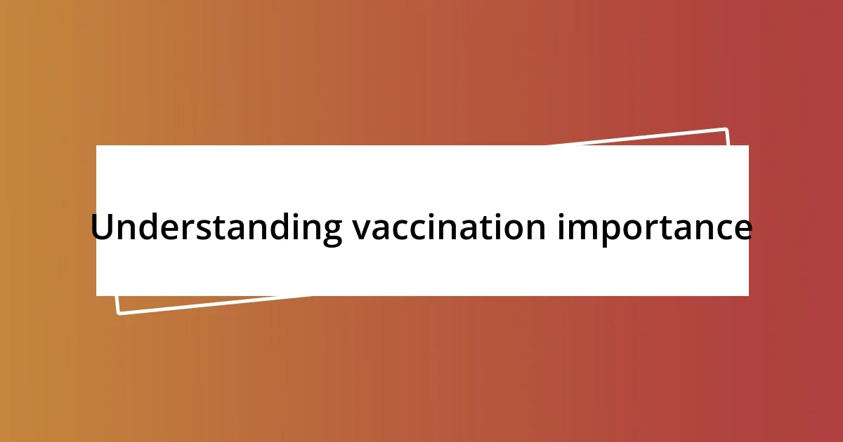 Understanding vaccination importance