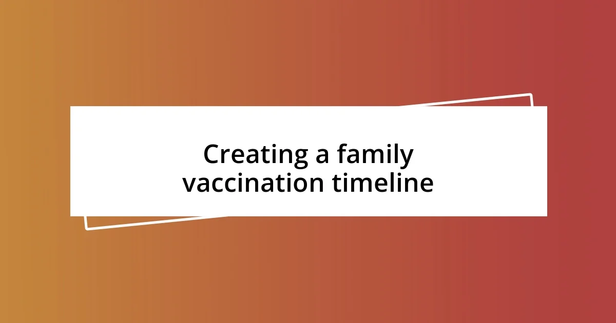 Creating a family vaccination timeline