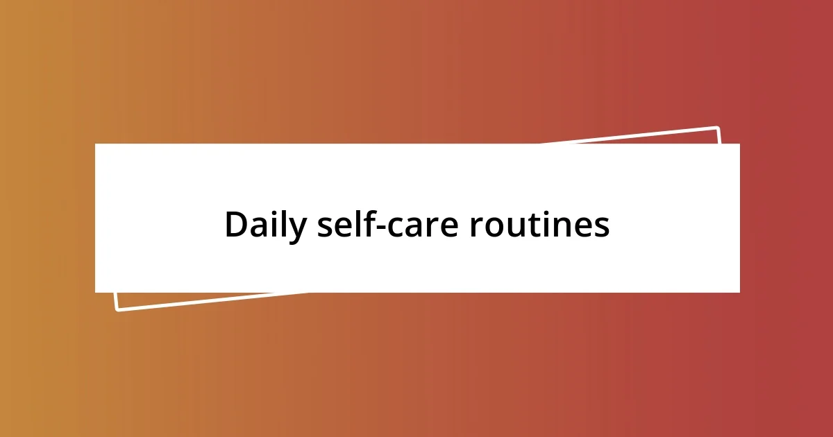 Daily self-care routines