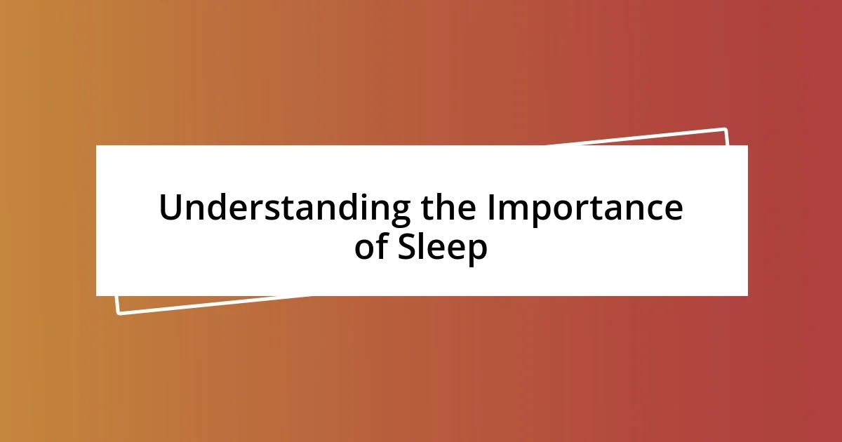 Understanding the Importance of Sleep