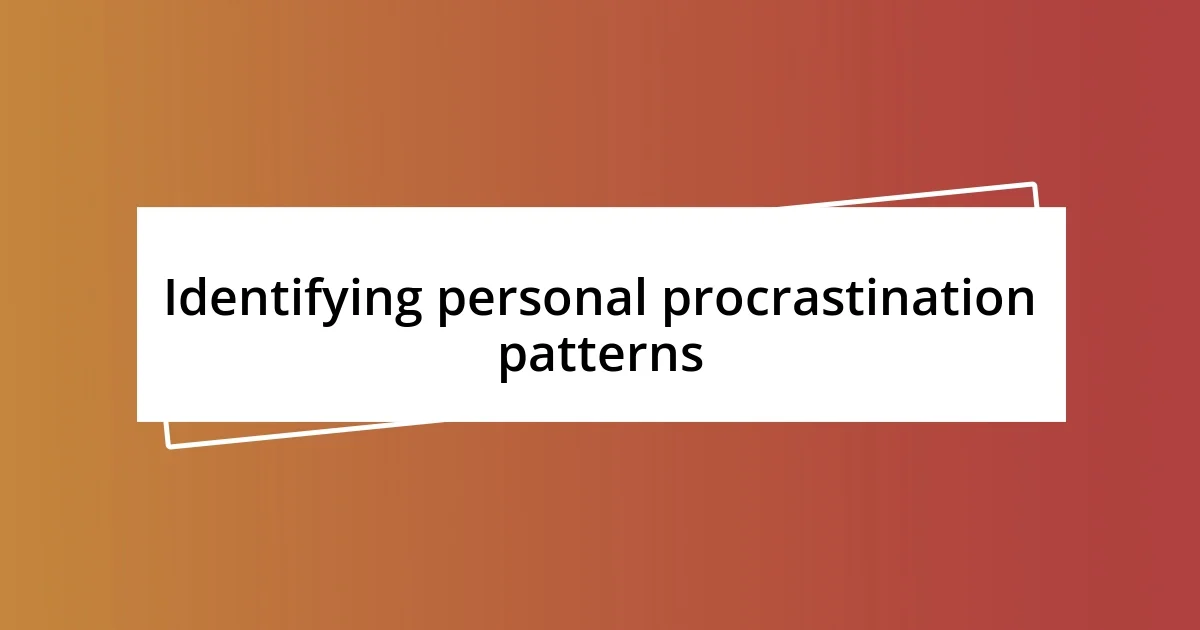 Identifying personal procrastination patterns