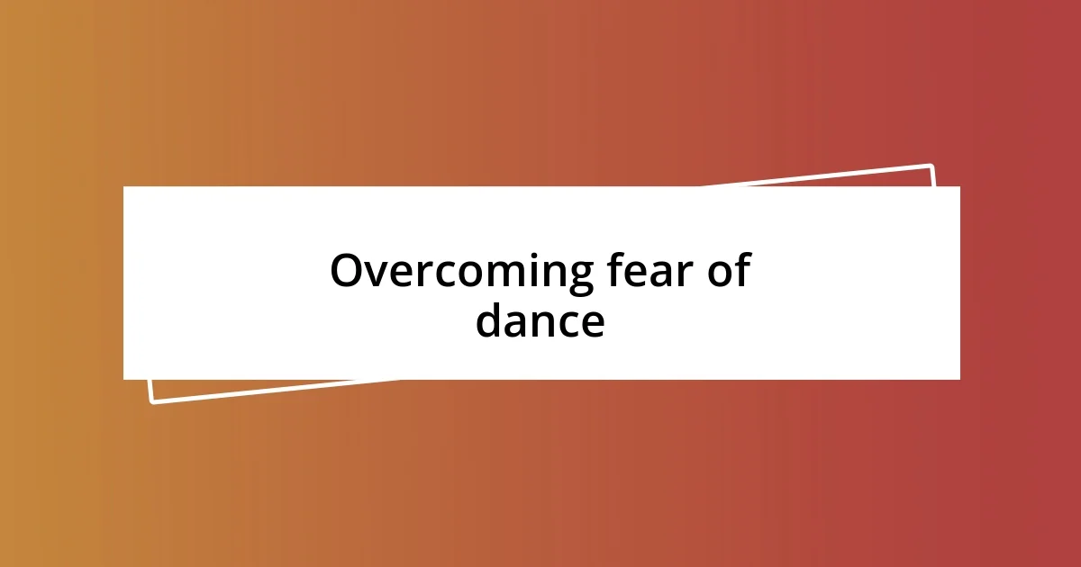 Overcoming fear of dance