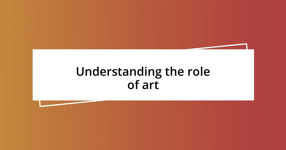 Understanding the role of art