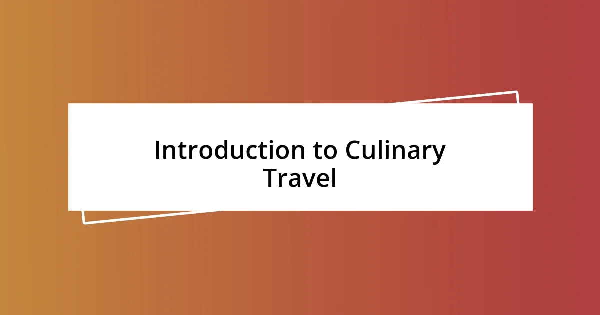 Introduction to Culinary Travel