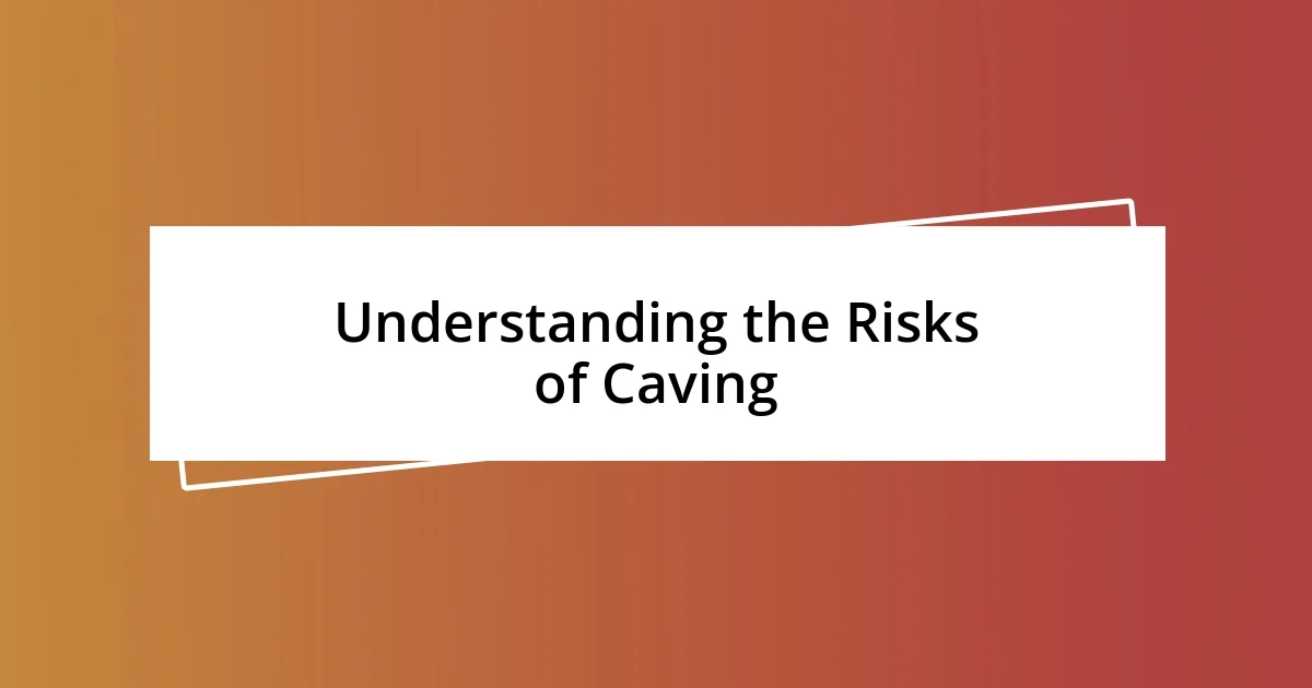 Understanding the Risks of Caving