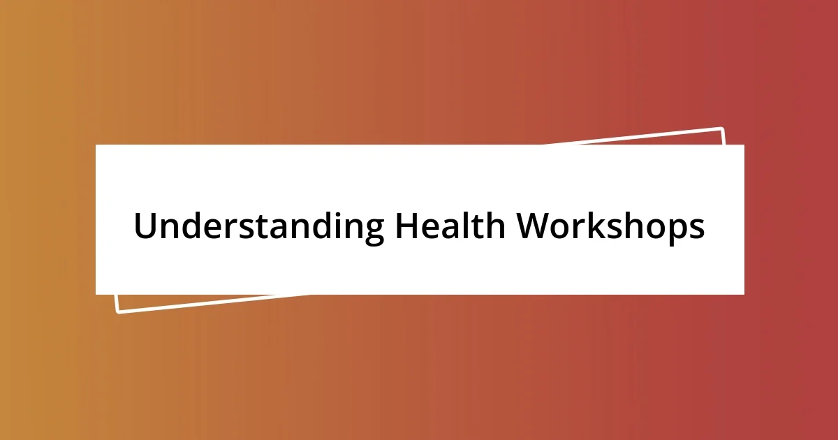 Understanding Health Workshops