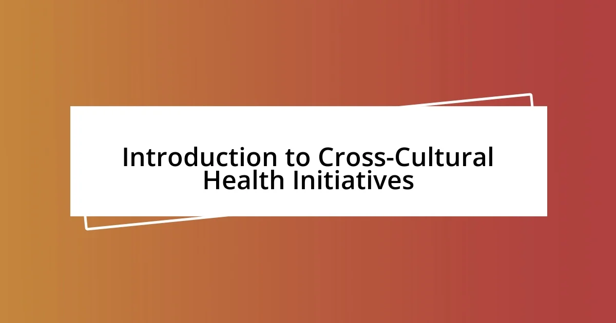 Introduction to Cross-Cultural Health Initiatives