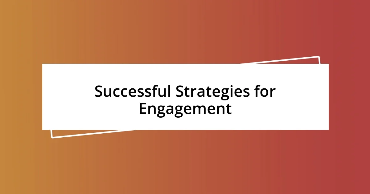 Successful Strategies for Engagement