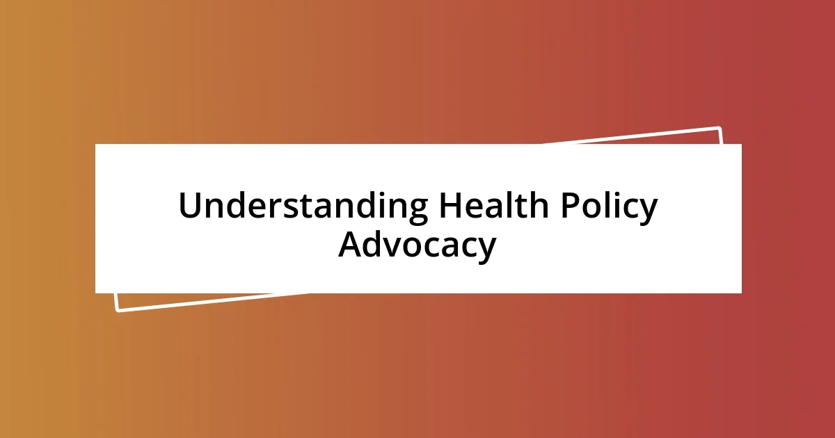 Understanding Health Policy Advocacy