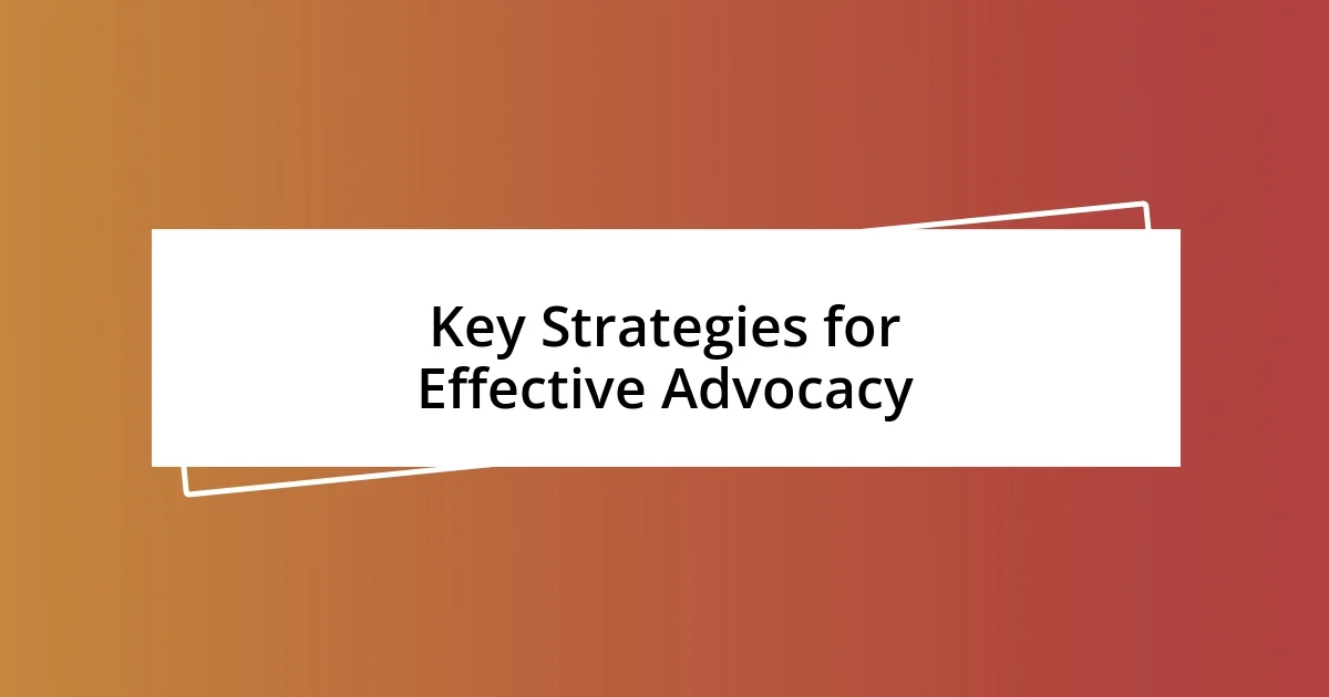 Key Strategies for Effective Advocacy