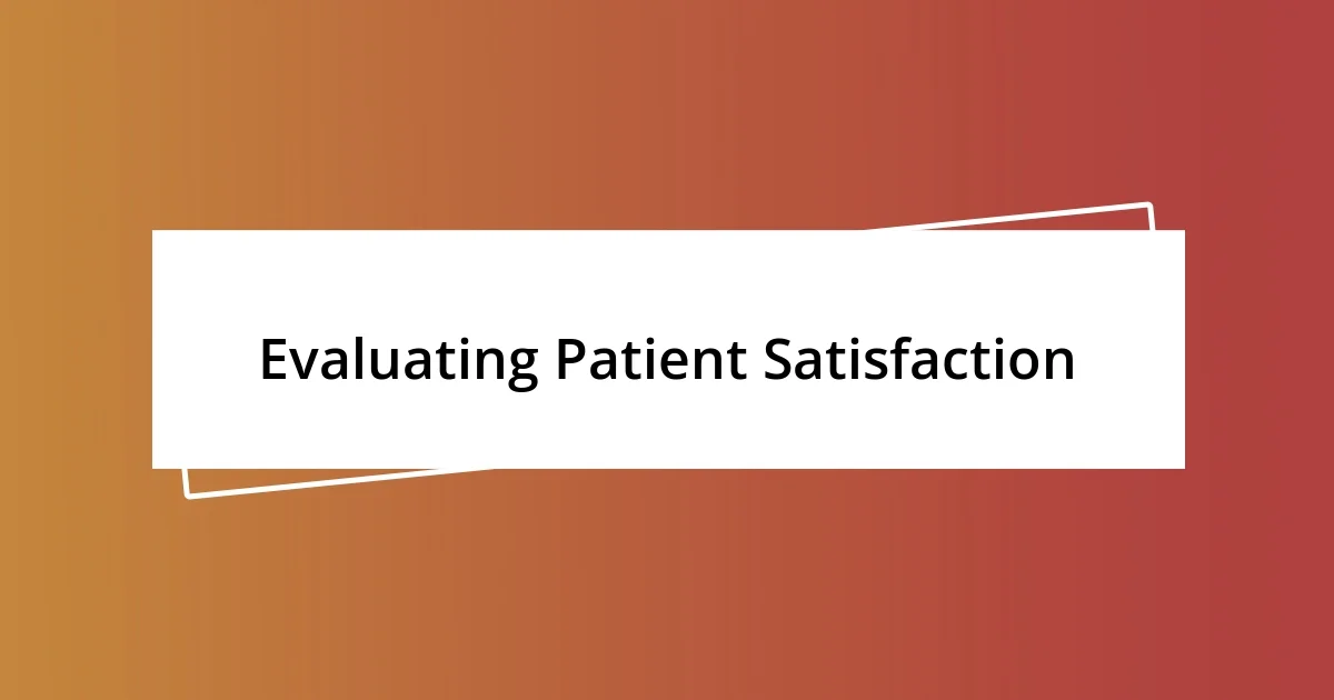 Evaluating Patient Satisfaction