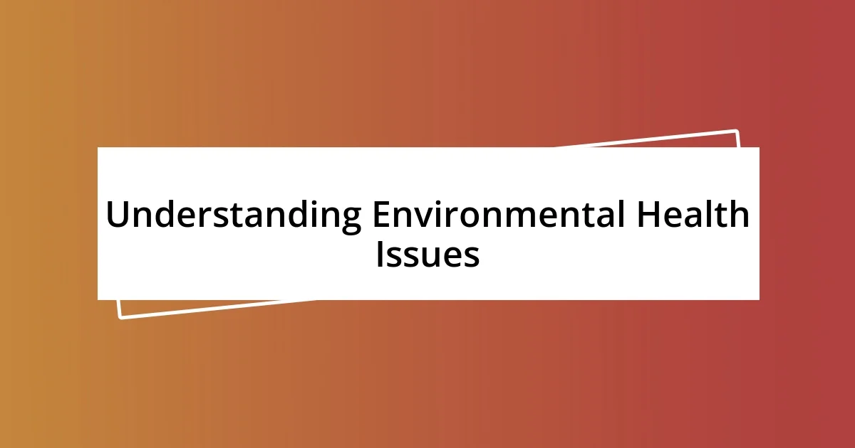 Understanding Environmental Health Issues