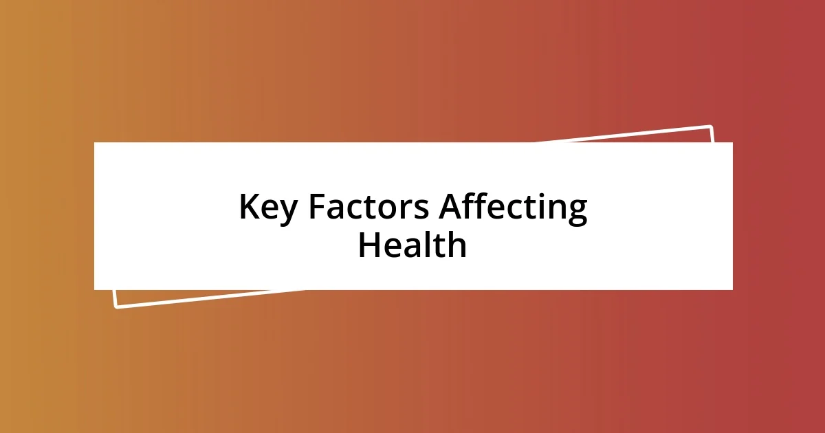 Key Factors Affecting Health