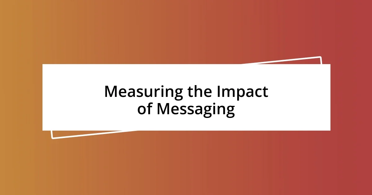 Measuring the Impact of Messaging