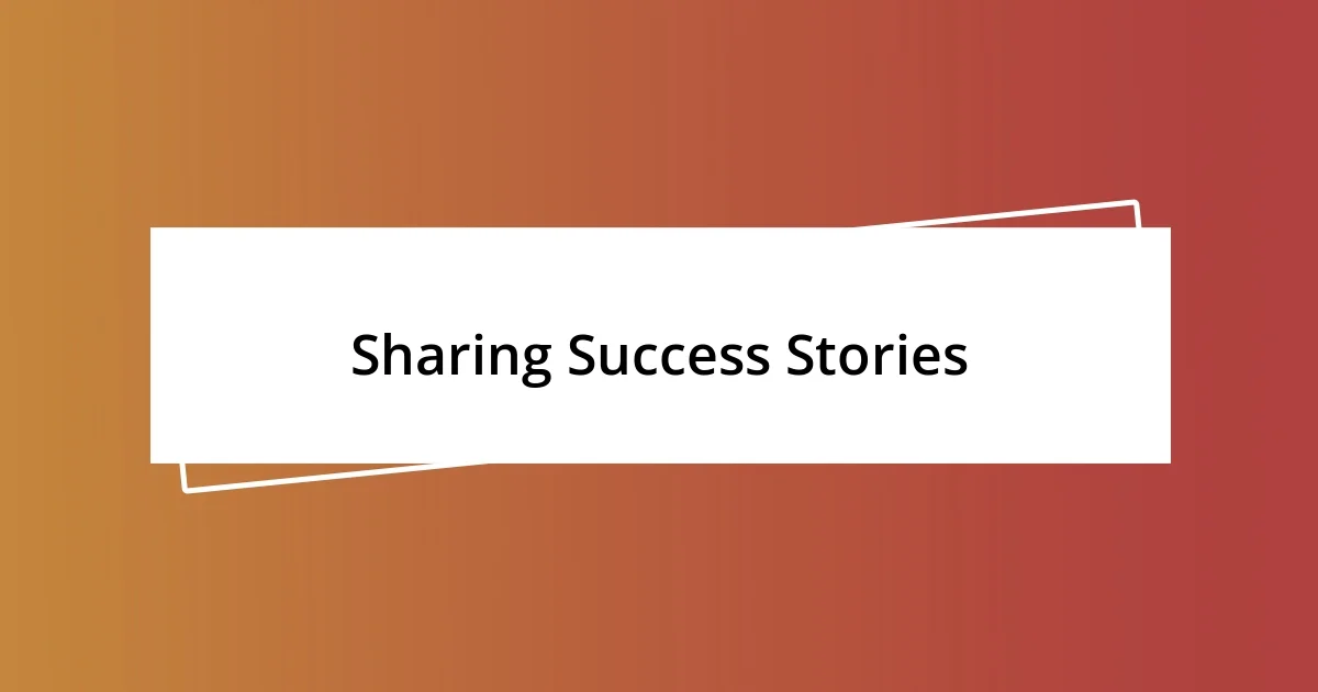 Sharing Success Stories