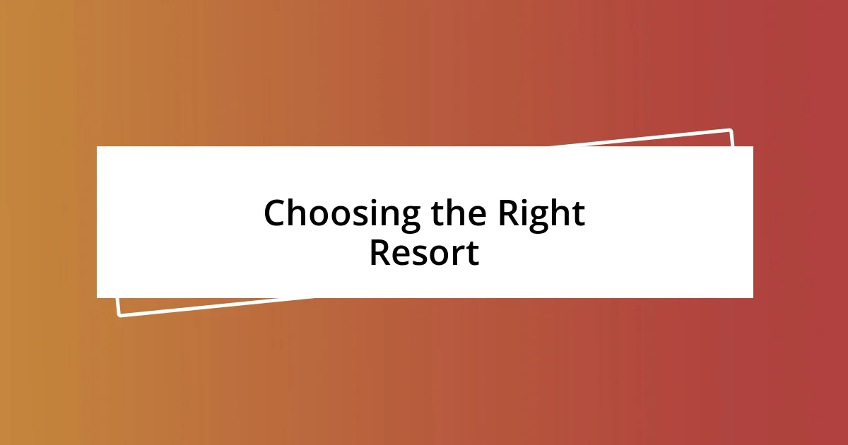 Choosing the Right Resort