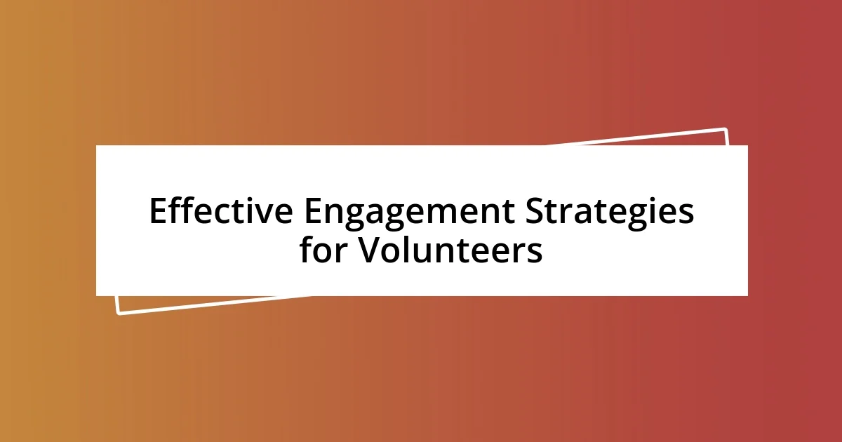 Effective Engagement Strategies for Volunteers